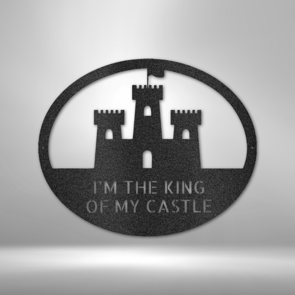 King of the Castle Steel Sign Laser Cut Powder Coated Home & Office Metal Wall D